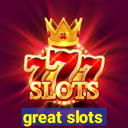 great slots